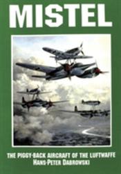 Mistel: The Piggy-Back Aircraft of the Luftwaffe - Hans Peter Dabrowski (ISBN: 9780887406683)