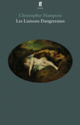 Les Liaisons Dangereuses - Christopher Hampton (ISBN: 9780571327904)
