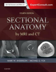 Sectional Anatomy by MRI and CT - Mark W. Anderson, Michael G. Fox (ISBN: 9780323394192)