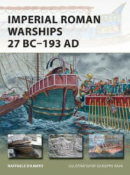Imperial Roman Warships 27 BC-193 AD - Raffaele D'Amato (ISBN: 9781472810892)
