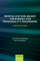 Mentalization-Based Treatment for Personality Disorders - Anthony Bateman (ISBN: 9780199680375)