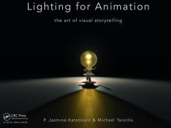 Lighting for Animation - Jasmine Katatikarn, Michael Tanzillo (ISBN: 9781138018679)