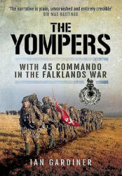 Yompers: With 45 Commando in the Falklands War - Ian R Gardiner (ISBN: 9781473853423)
