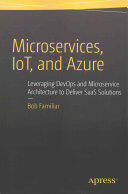 Microservices Iot and Azure: Leveraging Devops and Microservice Architecture to Deliver Saas Solutions (ISBN: 9781484212769)