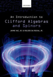 Introduction to Clifford Algebras and Spinors - Vaz, Jayme, Jr. , Roldao de Rocha (ISBN: 9780198782926)