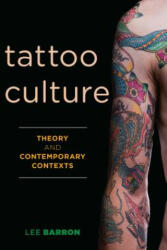 Tattoo Culture: Theory and Contemporary Contexts (ISBN: 9781783488278)