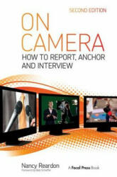 On Camera: How to Report Anchor & Interview (ISBN: 9780415831826)