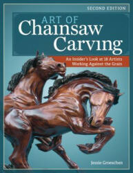 Art of Chainsaw Carving, 2nd Edn - Jessie Groeschen (ISBN: 9781565238404)