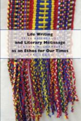 Life Writing and Literary Mtissage as an Ethos for Our Times (ISBN: 9781433103063)