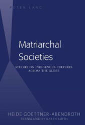 Matriarchal Societies - Heide Goettner-Abendroth (ISBN: 9781433125126)