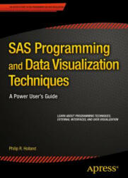 SAS Programming and Data Visualization Techniques - Philip R. Holland (ISBN: 9781484205693)