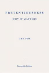 Pretentiousness: Why it Matters - Dan Fox (ISBN: 9781910695043)