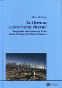 Do I Have an Environmental Disease? ; Recognition and Prevention of the Causes of Cancer and Chronic Diseases- (ISBN: 9783631662472)