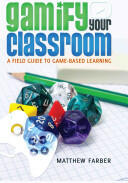 Gamify Your Classroom: A Field Guide to Game-Based Learning (ISBN: 9781433126710)