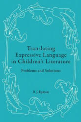 Translating Expressive Language in Children's Literature - B. J. Epstein (ISBN: 9783034307963)