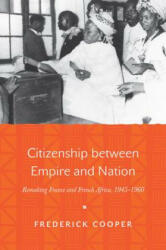 Citizenship between Empire and Nation - Frederick Cooper (ISBN: 9780691171456)