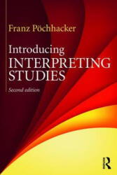 Introducing Interpreting Studies - Franz Pochhacker (ISBN: 9780415742726)
