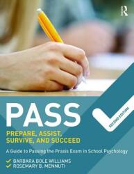 Pass: Prepare Assist Survive and Succeed: A Guide to Passing the Praxis Exam in School Psychology 2nd Edition (ISBN: 9781138910294)
