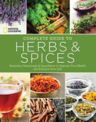 National Geographic Complete Guide to Herbs and Spices - Nancy J. Hajeski (ISBN: 9781426215889)