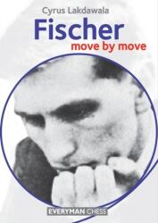 Fischer: Move by Move - Cyrus Lakdawala (ISBN: 9781781942727)