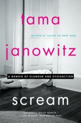 Scream: A Memoir of Glamour and Dysfunction (ISBN: 9780062391315)