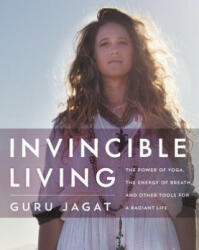 Invincible Living: The Power of Yoga the Energy of Breath and Other Tools for a Radiant Life (ISBN: 9780062414984)