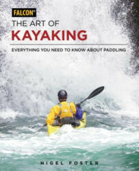 Art of Kayaking - Nigel Foster (ISBN: 9781493025701)
