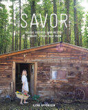 Savor: Rustic Recipes Inspired by Forest Field and Farm (ISBN: 9781579656669)