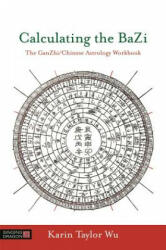 Calculating the BaZi - TAYLOR WU KARIN (ISBN: 9781848193123)