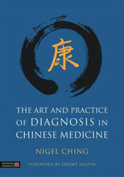 Art and Practice of Diagnosis in Chinese Medicine - CHING NIGEL (ISBN: 9781848193147)