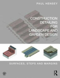 Construction Detailing for Landscape and Garden Design - Paul Hensey (ISBN: 9780415746281)