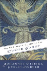 Ultimate Guide to the Thoth, Tarot - Johannes Fiebig (ISBN: 9780738743363)