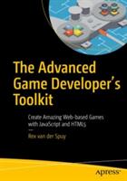 The Advanced Game Developer's Toolkit: Create Amazing Web-Based Games with JavaScript and Html5 (ISBN: 9781484210987)