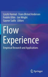 Flow Experience - László Harmat, Gaynor Sadlo, Fredrik Ullén, Jon Wright, Frans ? rsted Andersen (ISBN: 9783319286327)