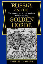 Russia and the Golden Horde: The Mongol Impact on Medieval Russian History (ISBN: 9780253204455)