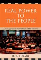 Real Power to the People: A Novel Approach to Electoral Reform in British Columbia (ISBN: 9780761836858)