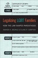 Legalizing Lgbt Families: How the Law Shapes Parenthood (ISBN: 9781479857647)