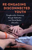Re-Engaging Disconnected Youth: Transformative Learning Through Restorative and Social Justice Education - Revised Edition (ISBN: 9781433130724)