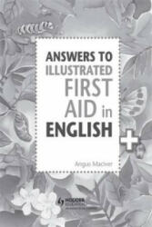 Answers to the Illustrated First Aid in English - Angus Maciver (ISBN: 9781471875076)