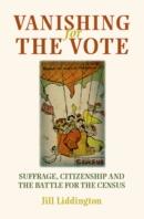 Vanishing for the Vote: Suffrage Citizenship and the Battle for the Census (ISBN: 9780719087486)
