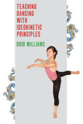 Teaching Dancing with Ideokinetic Principles - Drid Williams (ISBN: 9780252077999)
