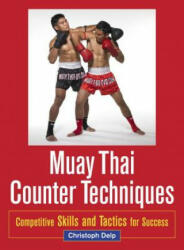 Muay Thai Counter Techniques - Christoph Delp (ISBN: 9781583945438)