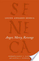 Anger, Mercy, Revenge - Lucius Annaeus Seneca (ISBN: 9780226748429)