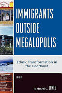 Immigrants Outside Megalopolis: Ethnic Transformation in the Heartland (ISBN: 9780739119198)