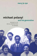 Michael Polanyi and His Generation: Origins of the Social Construction of Science (ISBN: 9780226103174)