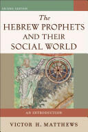 The Hebrew Prophets and Their Social World: An Introduction (ISBN: 9780801048616)