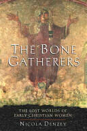 The Bone Gatherers: The Lost Worlds of Early Christian Women (ISBN: 9780807013090)