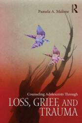 Counseling Adolescents Through Loss Grief and Trauma (ISBN: 9780415857055)