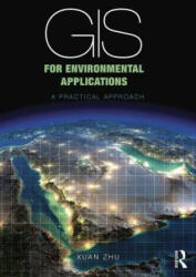 GIS for Environmental Applications - Xuan Zhu (ISBN: 9780415829076)