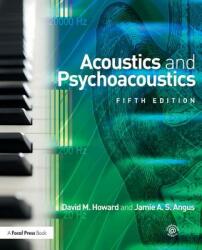 Acoustics and Psychoacoustics - David M. Howard, Jamie Angus (ISBN: 9781138859876)